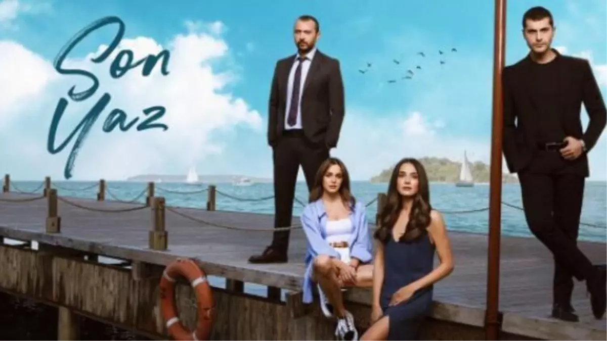 Son Yaz dizisi final mi yapıyor? Son Yaz bitiyor mu? Son Yaz final ne zaman?