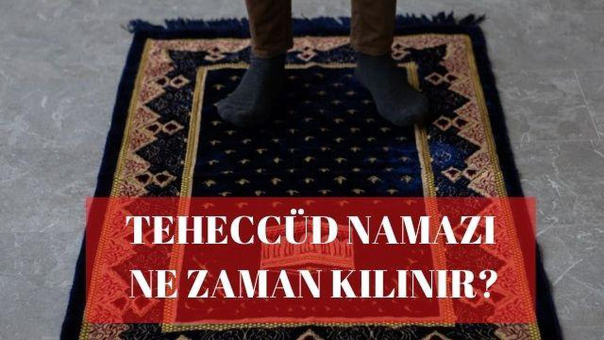 Teheccüd namazı ne zaman kılınır? Teeccüt namazı ne zaman kılınır? Nasıl kılınır?