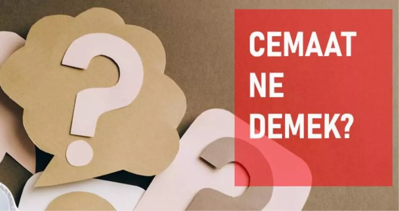 Cemaat ne demek? Cemaat anlamı ne?