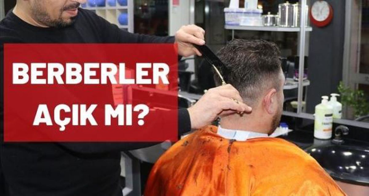 Berberler açık mı? Hafta içi ve hafta sonu berberler açık mı? Saat kaça kadar açık?