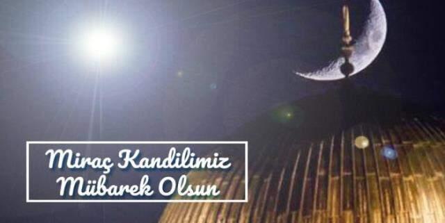 Miraç kandili mesajları: 2021 Resimli kandil mesajları, kandiller sözleri,anlamlı, uzun, kısa ve resimli Miraç Kandili mesajları...
