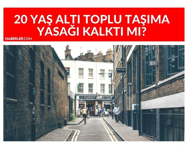 20 yaş altı toplu taşıma kullanabilir mi? 20 yaş altı sokağa çıkma