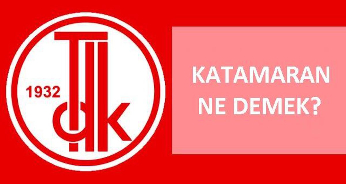 Katamaran nedir, ne demek? TDK'ya göre katamaran ne anlama geliyor?