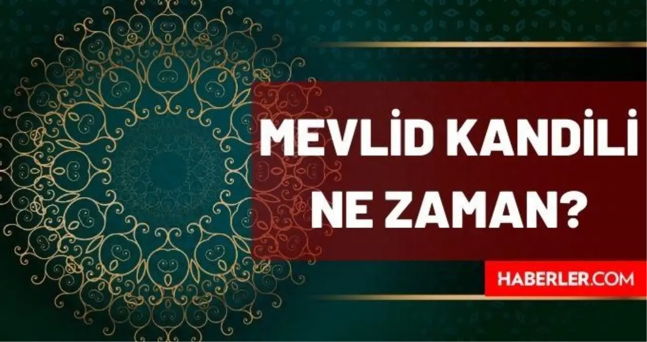 Mevlid Kandili Ne Zaman 2021 Mevlid Kandili Hangi Gun Kandil Tarihleri Haberler