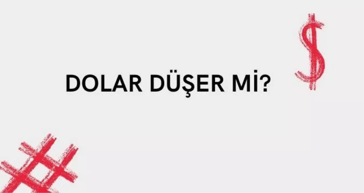 Dolar düşer mi? Dolar ne kadar, kaç TL? Piyasalarda son durum...