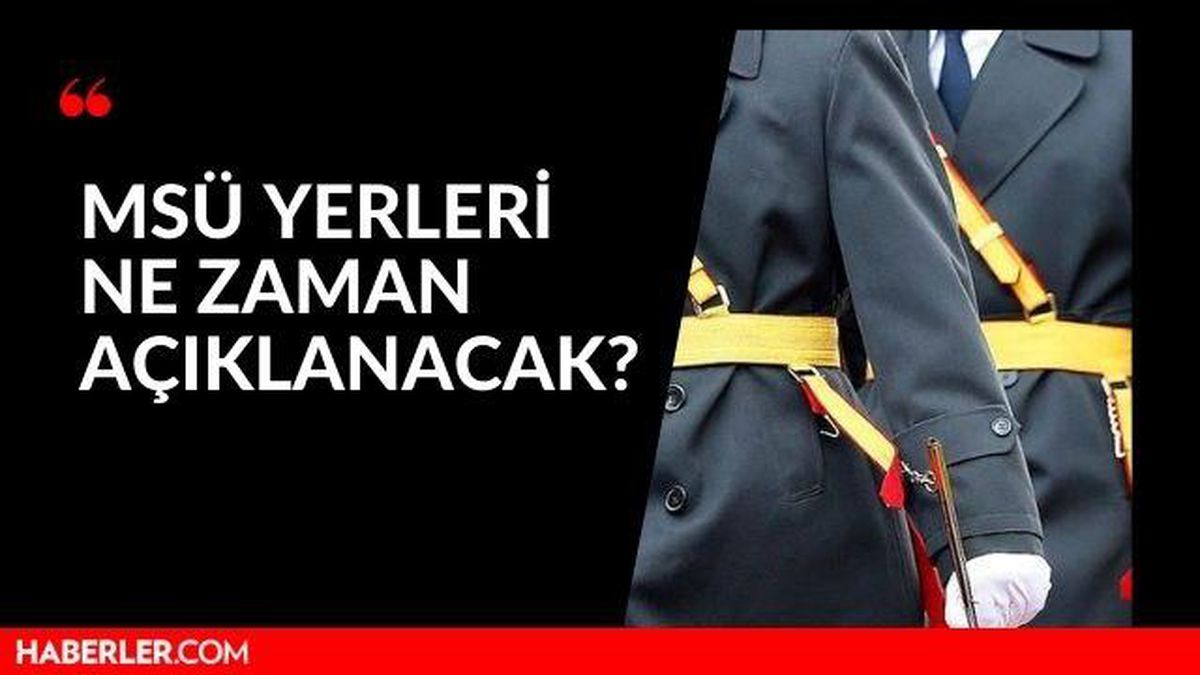 MSÜ yerler ne zaman belli olacak 2021? MSÜ yerleri ne zaman açıklanacak?
