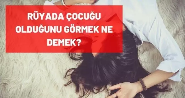 Rüyada çocuğu olduğunu görmek, yeni doğmuş bebek görmek nedir, ne anlama gelir? Rüyada çocuğu olduğunu görmek, yeni doğmuş bebek görmek nedir, ne anlama gelir?