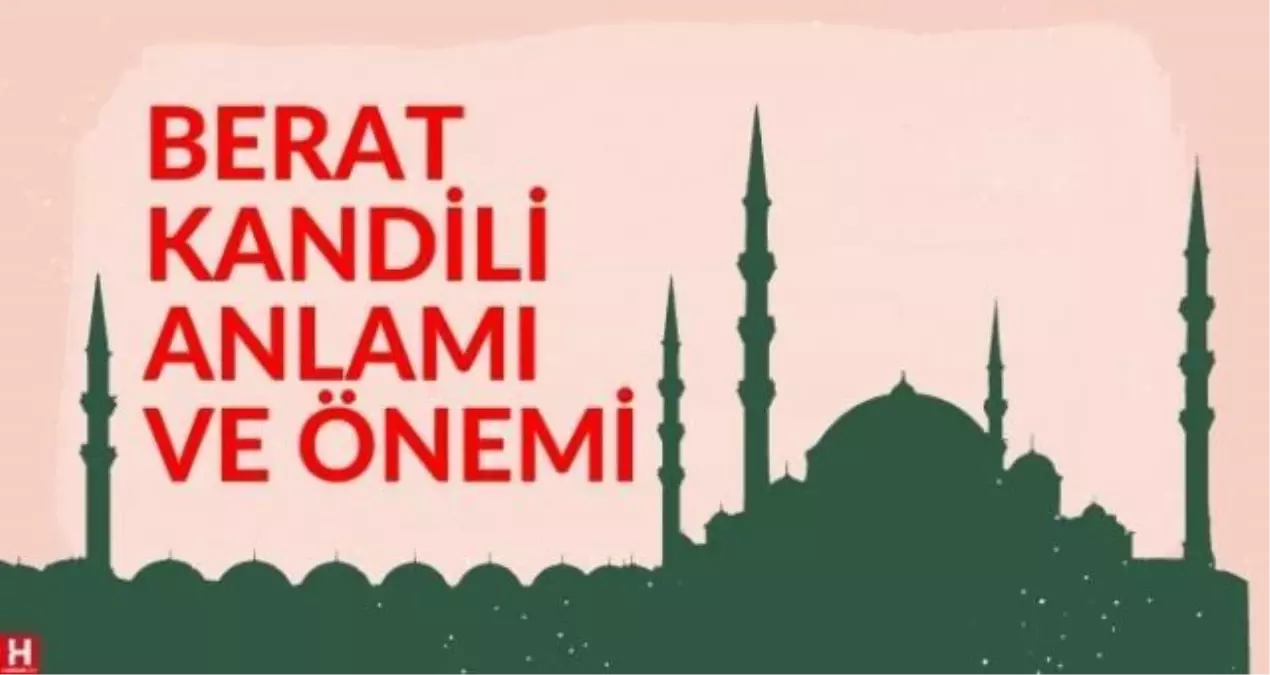 Berat Kandili'nde ne oldu? Berat Kandili fazileti ve önemi nedir? Berat Kandili neden kutlanır?