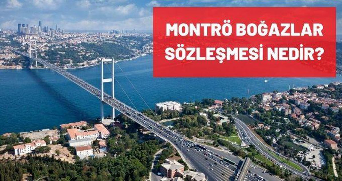 Montrö Boğazlar Sözleşmesi nedir? Montrö Boğazlar Sözleşmesi ne zaman imzalandı, maddeleri nedir?