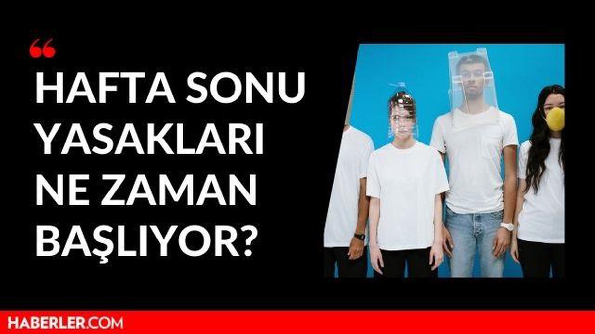 Hafta sonu yasakları ne zaman başlıyor? Hafta sonu yasak var mı? Hafta sonu sokağa çıkma yasağı detayları...