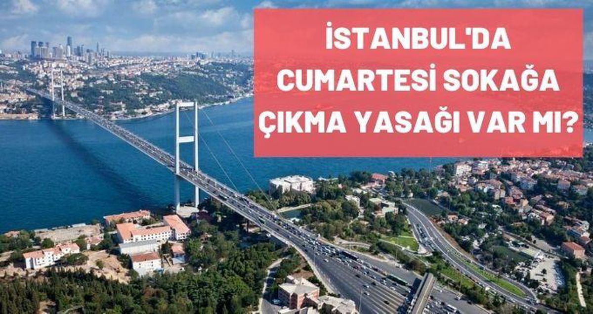 İstanbul'da cumartesi sokağa çıkma yasağı var mı? İstanbul'da hafta sonu yasağı kaç gün oldu?
