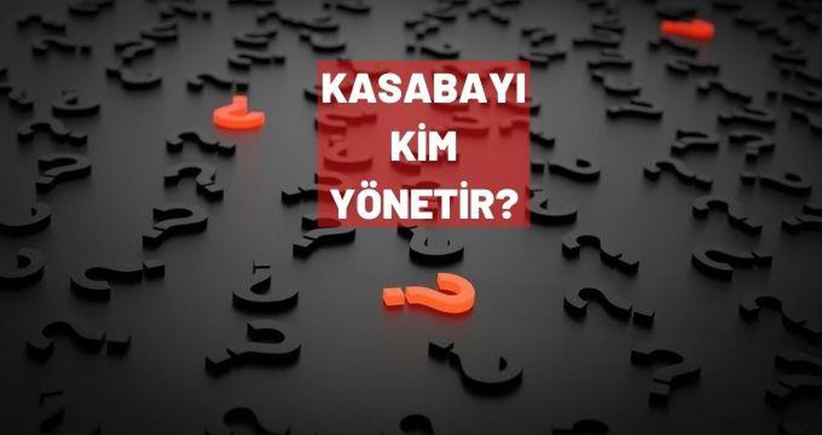 Kasabayı kim yönetir? Kasaba nedir?