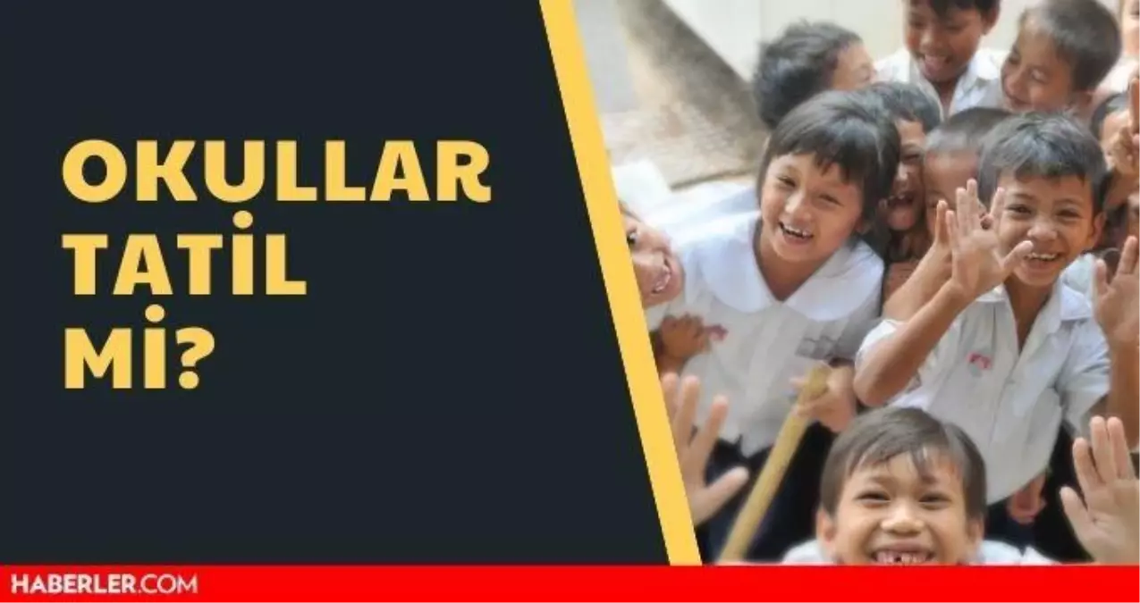 Okullar Tatil Mi Okullar Ne Zaman Tatil Olacak Okullar Kapanacak Mi