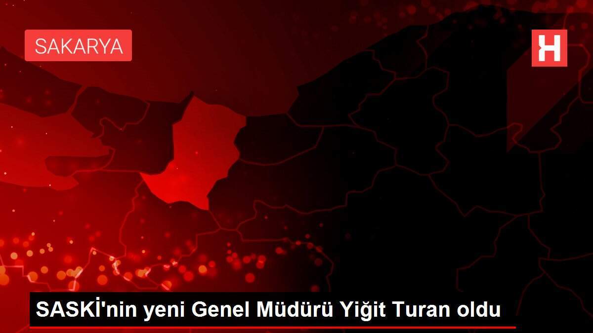 SASKİ Genel Müdürlüğüne Yiğit Turan atandı