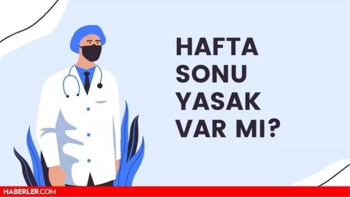 Hafta sonu sokağa çıkma yasağı var mı? 3-4 Nisan sokağa çıkma yasağı hangi illerde var?