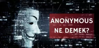 Anonymous kimdir? Anonymous ne demek?