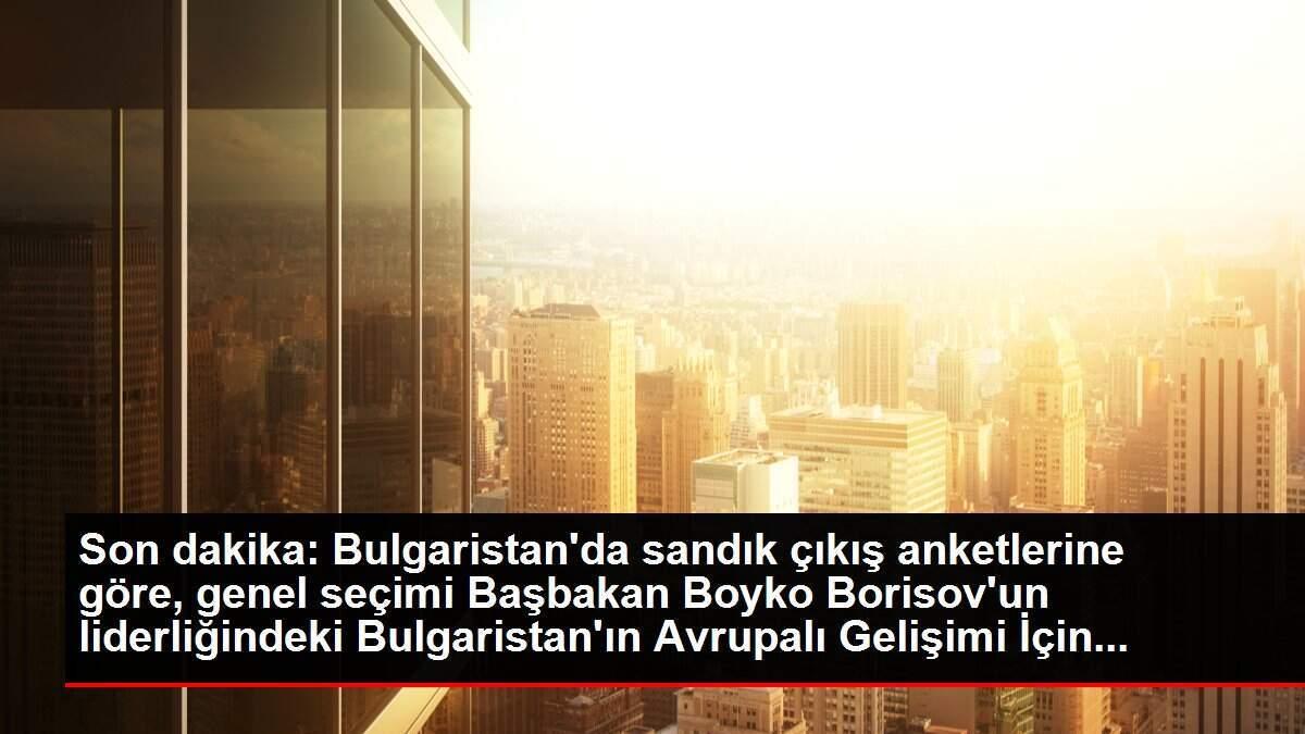 Bulgaristan'daki seçimi, sandık çıkış anketine göre Başbakan Borisov'un partisi kazandı