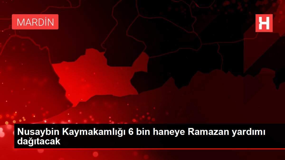 Nusaybin Kaymakamlığı 6 bin aileye ramazan yardımı dağıtacak
