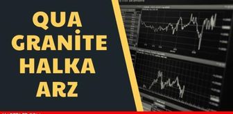 qua granit halka arz ne zaman islem gorecek qua granit halka arz borsada ne zaman gorecek qua granit halka arz hisse sonuclari