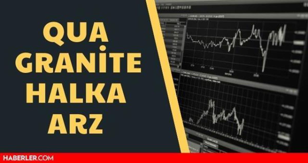 Qua Granit halka arz ne zaman işlem görecek? Qua Granit halka arz borsada ne zaman görecek? Qua Granit halka arz hisse sonuçları