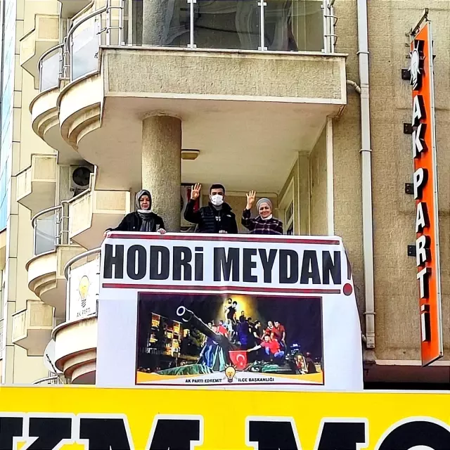 AK Parti Edremit İlçe Teşkilatı 'Hodri Meydan' dedi AK Parti Edremit İlçe Teşkilatı 'Hodri Meydan' dedi
