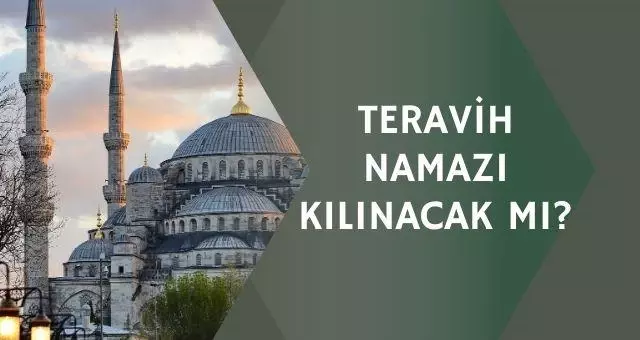 Teravih namazı kılınacak mı? Camilerde teravih namazı kılınacak mı? Teravih namazı kılınacak mı? Camilerde teravih namazı kılınacak mı?