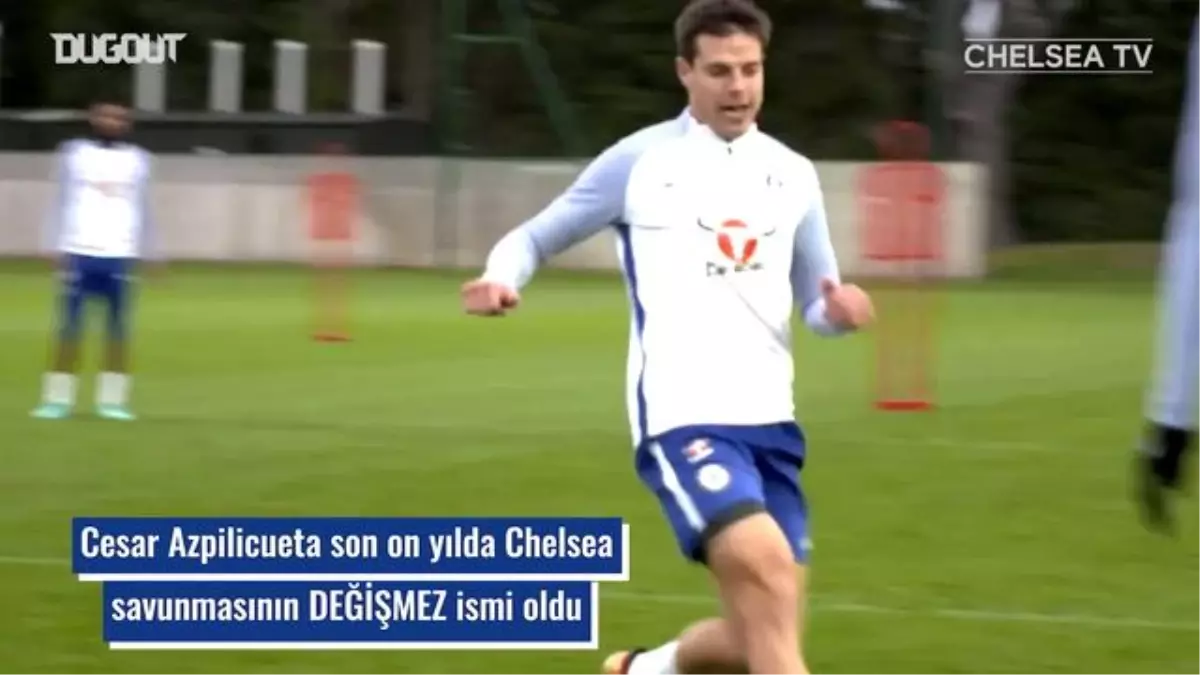 Cesar Azpilicueta'nın İstikrarlı Chelsea Kariyeri