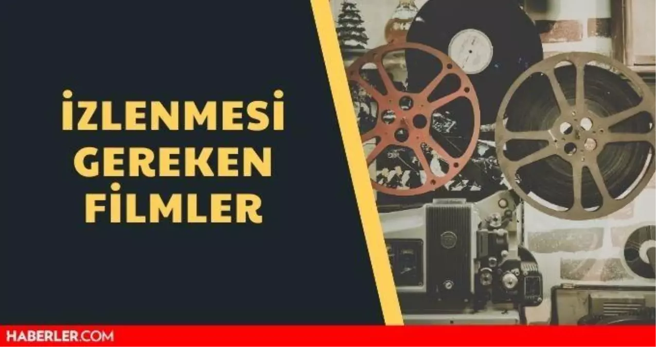 İzlenmesi Gereken Filmler - İzlenecek Filmler 2021