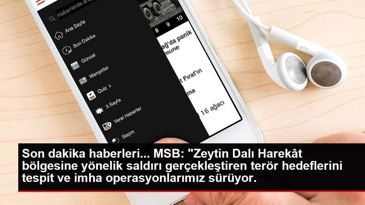 Son dakika haberleri... MSB: 'Zeytin Dalı Harekât bölgesine yönelik saldırı gerçekleştiren terör hedeflerini tespit ve imha operasyonlarımız sürüyor. Son dakika haberleri... MSB: 'Zeytin Dalı Harekât bölgesine yönelik saldırı gerçekleştiren terör hedeflerini tespit ve imha operasyonlarımız sürüyor.