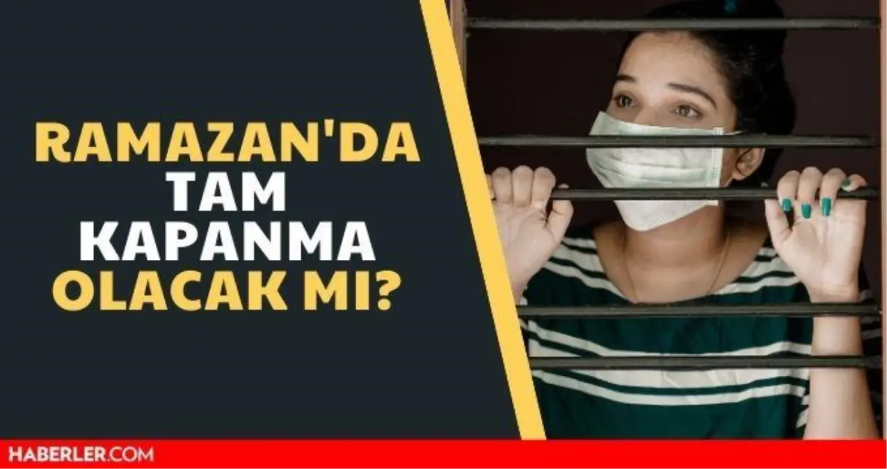 Ramazanda tam kapanma olacak mı? Ramazanda tam kapanma var mı? Bilim Kurulu kararları