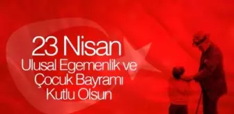 23 nisan sozleri 2021 en guzel anlamli 23 nisan ulusal egemenlik ve cocuk bayrami sozleri nelerdir 23 nisan mesajlari ve sozleri