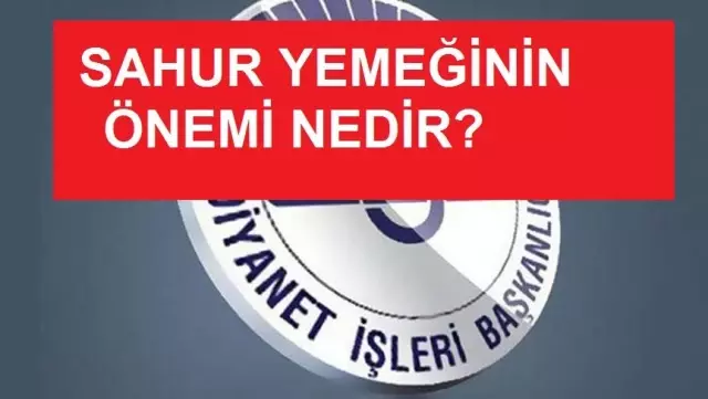 Sahur yemeğinin dindeki önemi nedir? Diyanet fetvaları! Sahur yemeğinin dindeki önemi nedir? Diyanet fetvaları!