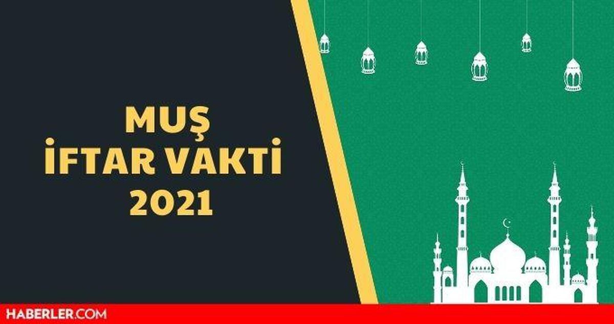 Muş İftar Vakti 14 Nisan 2021 - Muş Sahur Vakti 15 Nisan 2021: Muş İmsakiye