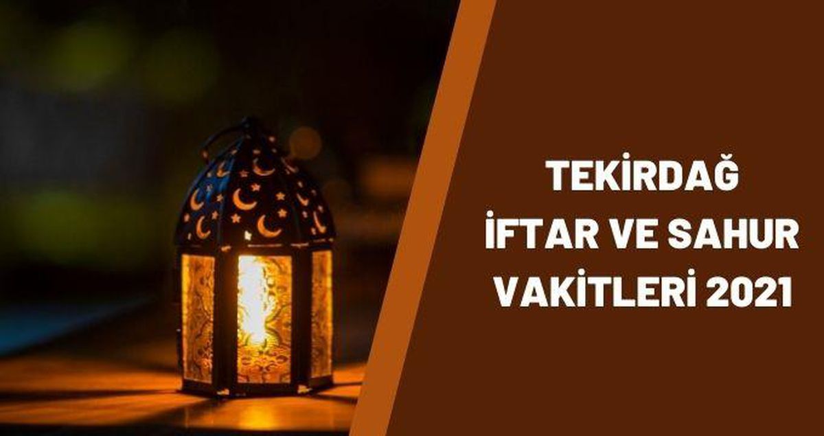 Tekirdağ İftar Vakti 14 Nisan 2021- Tekirdağ Sahur Vakti 15 Nisan 2021: Tekirdağ İmsakiye