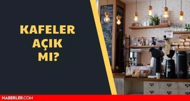 Kafeler kapandı mı? 15 Nisan Kafe ve restoranlar kapandı mı? Kafeler kapandı mı? 15 Nisan Kafe ve restoranlar kapandı mı?