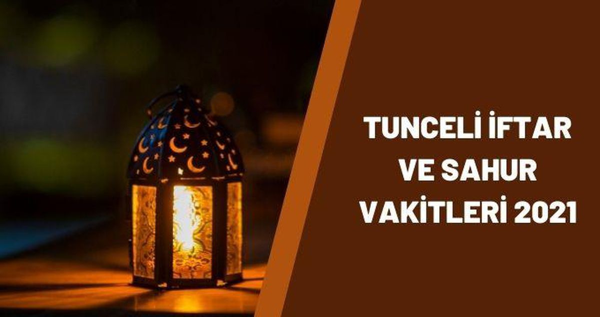 Tunceli İftar Vakti 14 Nisan 2021- Tunceli Sahur Vakti 15 Nisan 2021: Tunceli İmsakiye