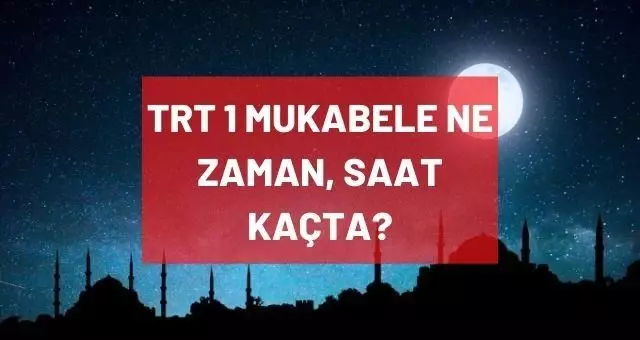 TRT 1 Mukabele ne zaman, saat kaçta? TRT 1 Ramazan ayı mukabele saatleri! TRT 1 hatim saati! TRT 1 Mukabele ne zaman, saat kaçta? TRT 1 Ramazan ayı mukabele saatleri! TRT 1 hatim saati!