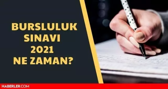 Bursluluk sınavı 2021 ne zaman? Bursluluk sınavı başvuru şartları ve tarihleri nedir? Bursluluk sınavı 2021 ne zaman? Bursluluk sınavı başvuru şartları ve tarihleri nedir?