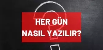 her gun nasil yazilir hergun bitisik mi ayri mi yazilir tdk ya gore hergun nasil yazilir