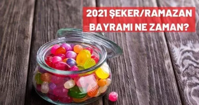 Seker Bayrami Ne Zaman Olacak 2021 Ramazan Bayrami Ne Zaman Kac Gun