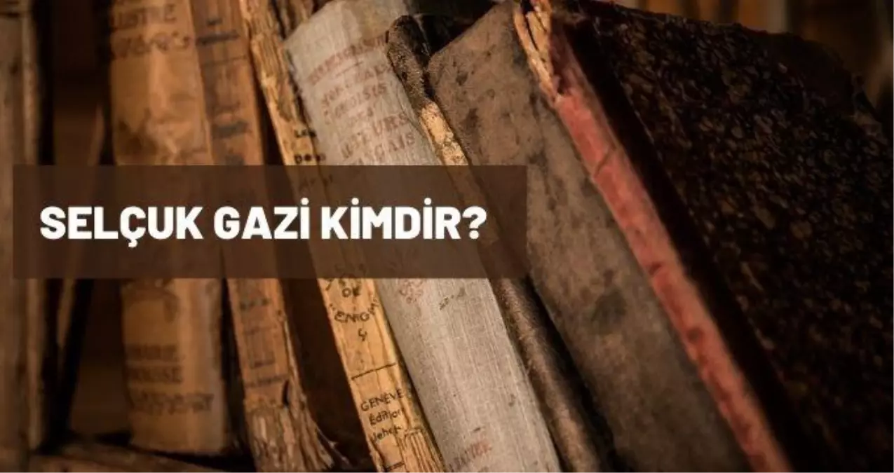 Selçuk Gazi kimdir? Selçuk Gazi hangi dönemde yaşamıştır?