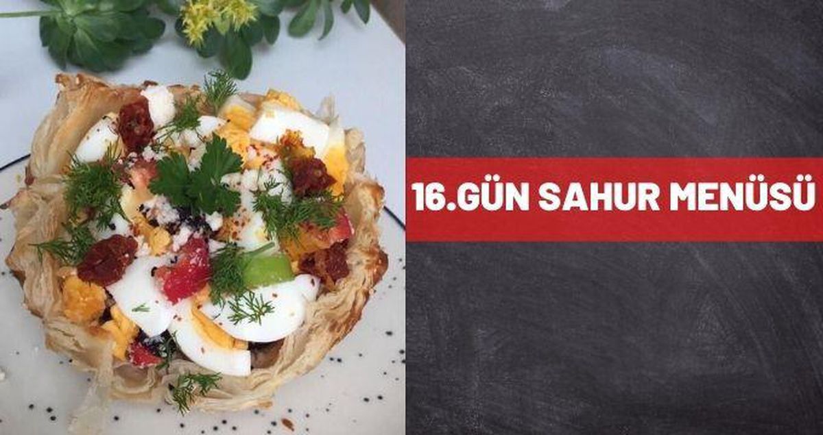 16.Gün sahur menüsü! 28 Nisan Çarşamba 2021 Ramazan sahur menüsü