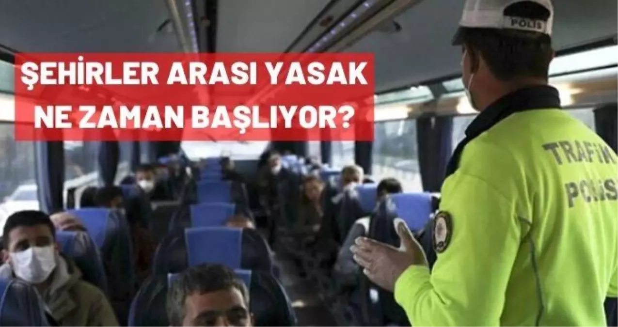 Şehirler arası yasak ne zaman başlıyor? Şehirler arası seyahat yasağından kimler muaf? Seyahat yasağına dair detaylar!