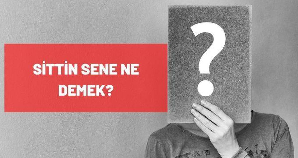Sittin Sene ne demek? TDK Sittin Sene kaç yıl?