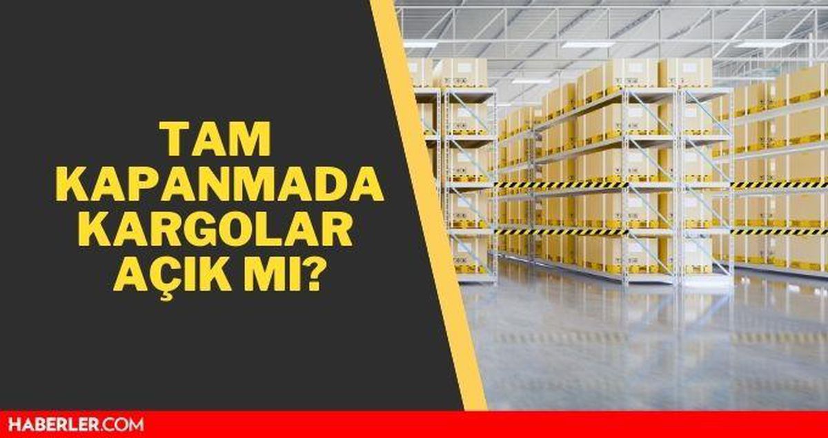 Tam kapanmada kargolar açık mı? Yasaklarda kargolar çalışıyor mu, açık mı? Kısıtlamanın detayları...