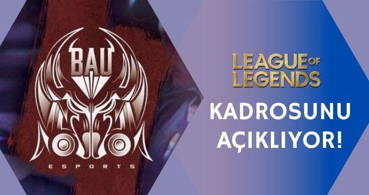 BAU Esports LoL kadrosu açıklanmaya devam ediyor!