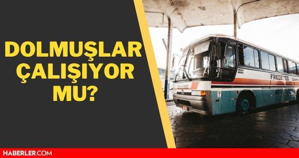Dolmuşlar çalışıyor mu bugün? Kurban bayramında dolmuşlar çalışıyor mu?