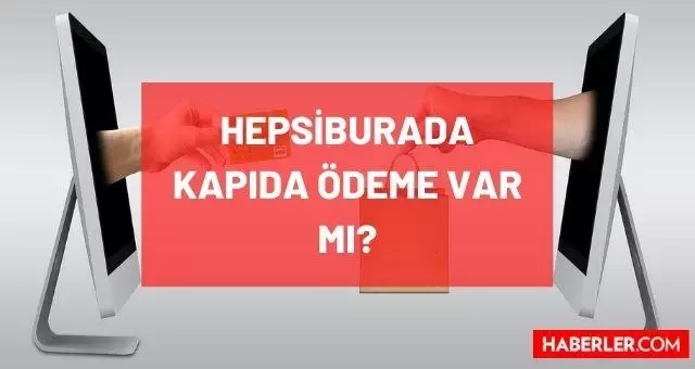 Hepsiburada kapıda ödeme var mı? Hepsiburada'da kapıda ödeme seçeneği bulunuyor mu? Yoksa sadece online ödeme mi var? Hepsiburada kapıda ödeme var mı? Hepsiburada'da kapıda ödeme seçeneği bulunuyor mu? Yoksa sadece online ödeme mi var?