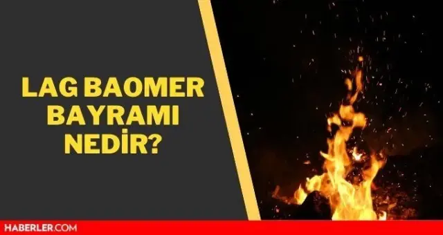 Lag BaOmer nedir? Lag BaOmer Bayramı nedir? Lag BaOmer nedir? Lag BaOmer Bayramı nedir?