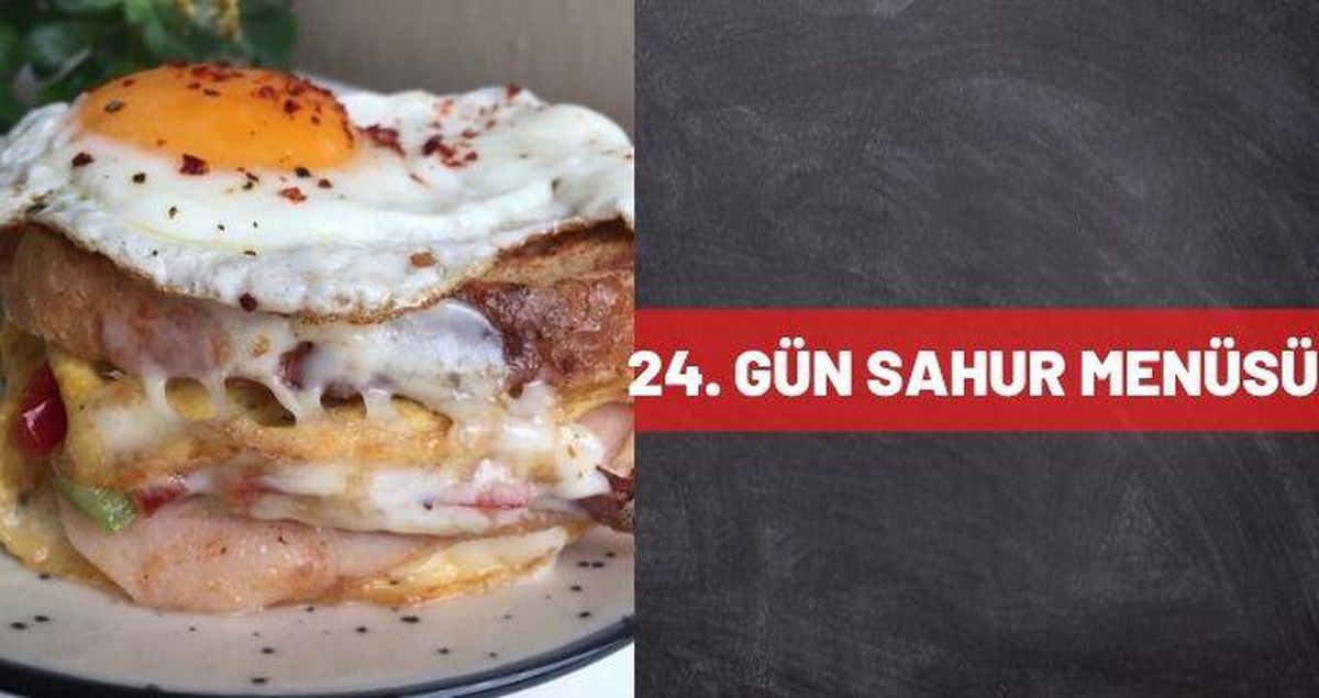 24.Gün sahur menüsü! 6 Mayıs Perşembe 2021 Ramazan sahur menüsü